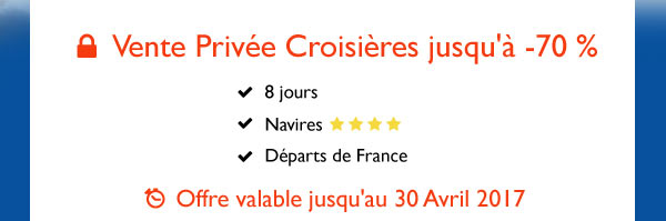 Croisières dès 329€, 8 jours, Navires 4****, Départs de France. Offre valable jusqu'au 28 Février 2017. Vite, j'en profite