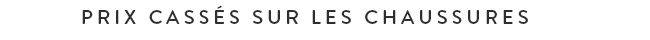 Prix cassés sur les chaussures