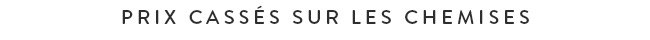 Prix cassés sur les chemises