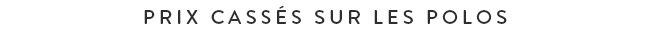Prix cassés sur les polos